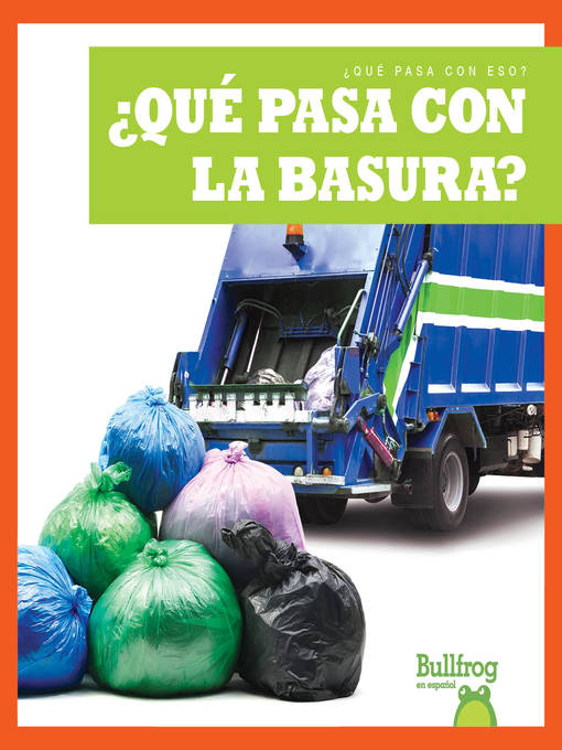 Title details for ¿Qué pasa con la basura? (Where Does Garbage Go?) by Charlie W. Sterling - Available